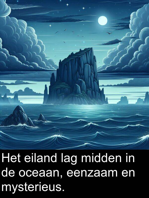 oceaan: Het eiland lag midden in de oceaan, eenzaam en mysterieus.