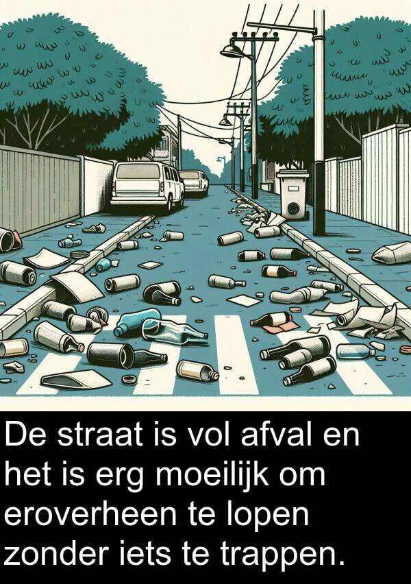 zonder: De straat is vol afval en het is erg moeilijk om eroverheen te lopen zonder iets te trappen.