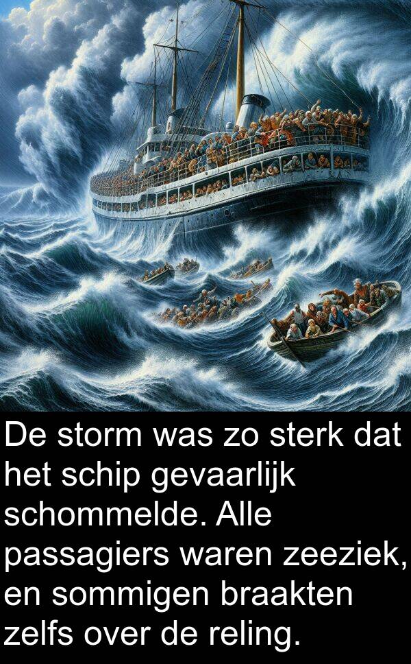 zelfs: De storm was zo sterk dat het schip gevaarlijk schommelde. Alle passagiers waren zeeziek, en sommigen braakten zelfs over de reling.