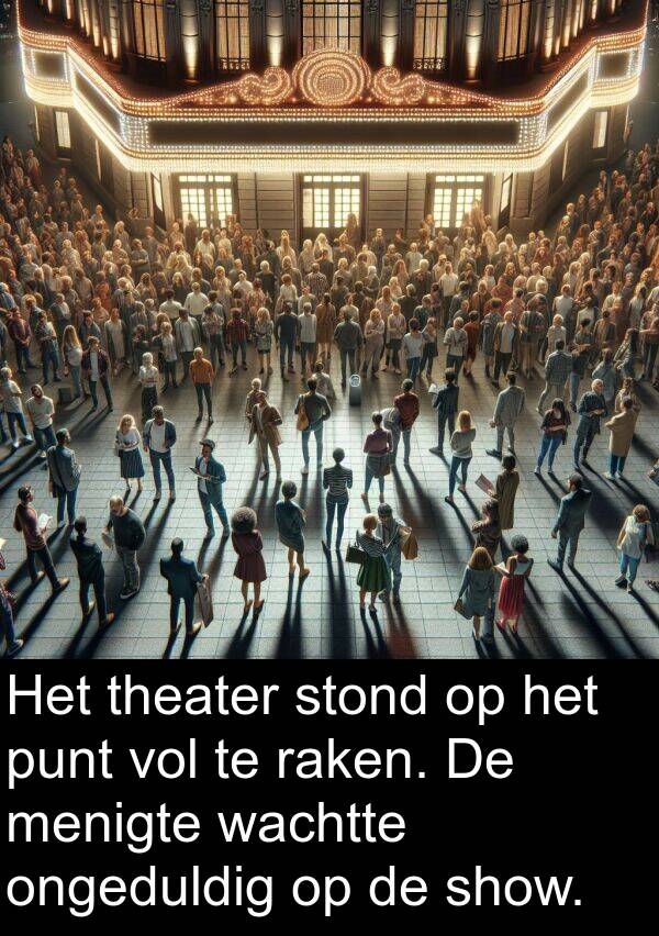 wachtte: Het theater stond op het punt vol te raken. De menigte wachtte ongeduldig op de show.