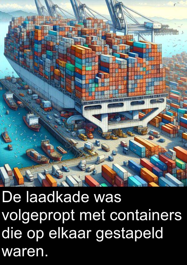 elkaar: De laadkade was volgepropt met containers die op elkaar gestapeld waren.