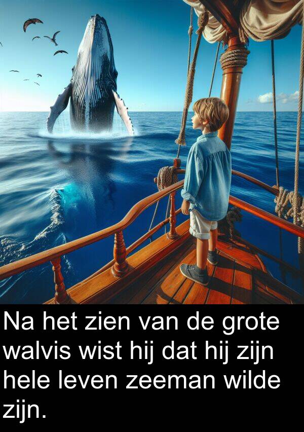 zeeman: Na het zien van de grote walvis wist hij dat hij zijn hele leven zeeman wilde zijn.