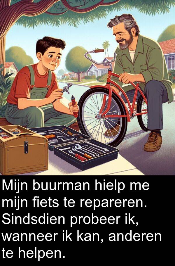 wanneer: Mijn buurman hielp me mijn fiets te repareren. Sindsdien probeer ik, wanneer ik kan, anderen te helpen.