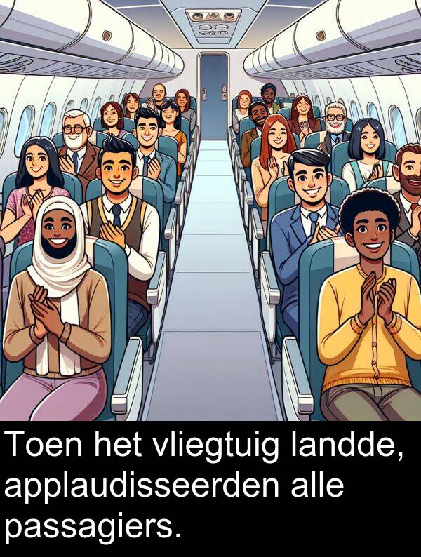 passagiers: Toen het vliegtuig landde, applaudisseerden alle passagiers.