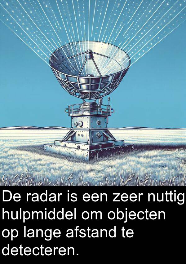 objecten: De radar is een zeer nuttig hulpmiddel om objecten op lange afstand te detecteren.