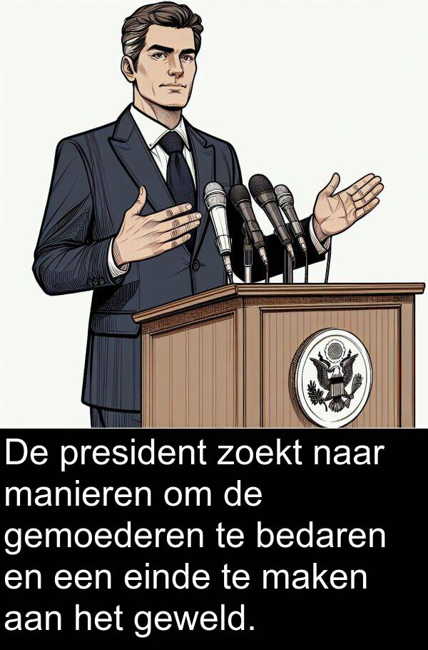 einde: De president zoekt naar manieren om de gemoederen te bedaren en een einde te maken aan het geweld.