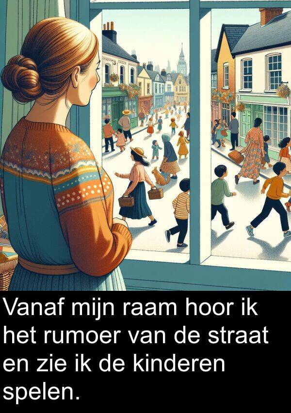 kinderen: Vanaf mijn raam hoor ik het rumoer van de straat en zie ik de kinderen spelen.