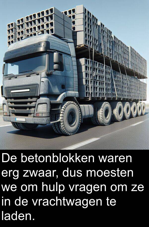 waren: De betonblokken waren erg zwaar, dus moesten we om hulp vragen om ze in de vrachtwagen te laden.