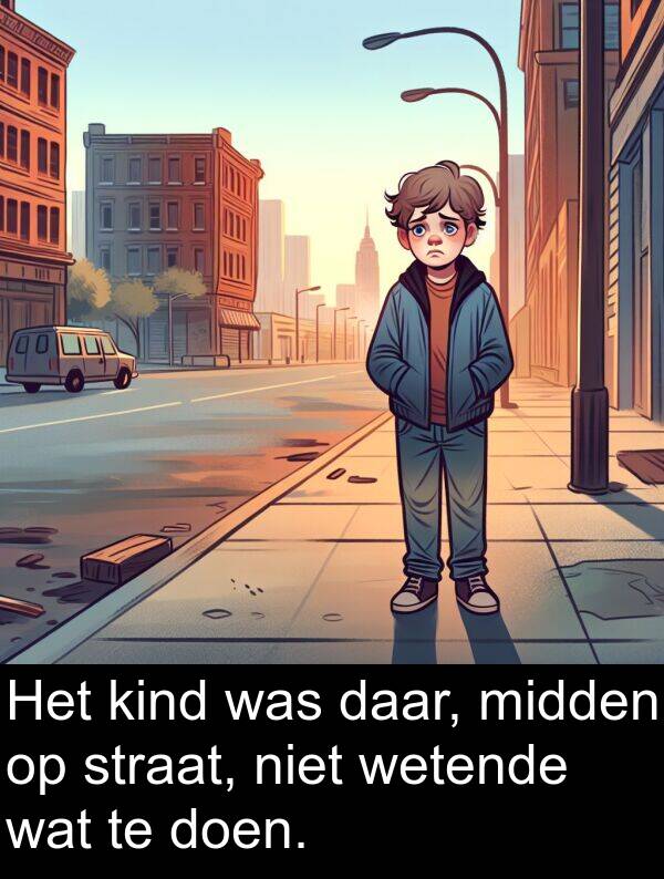 daar: Het kind was daar, midden op straat, niet wetende wat te doen.