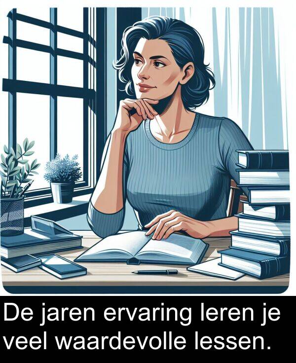 veel: De jaren ervaring leren je veel waardevolle lessen.