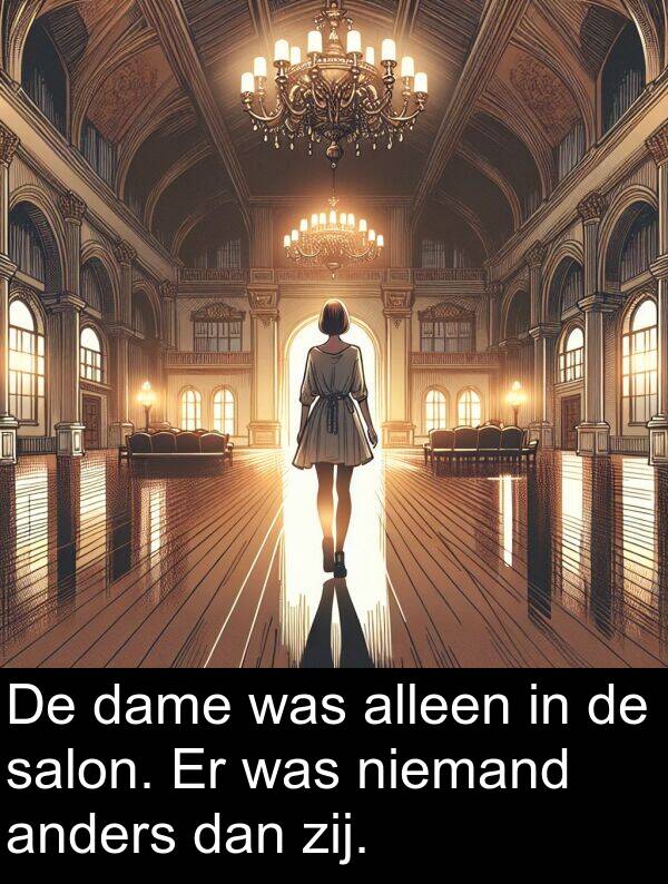 salon: De dame was alleen in de salon. Er was niemand anders dan zij.