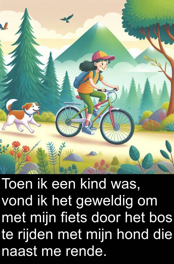 fiets: Toen ik een kind was, vond ik het geweldig om met mijn fiets door het bos te rijden met mijn hond die naast me rende.