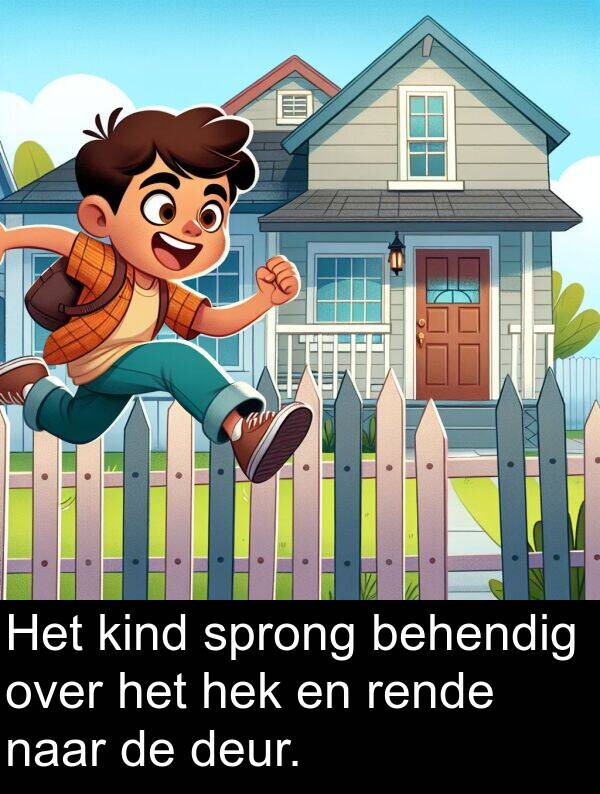 kind: Het kind sprong behendig over het hek en rende naar de deur.