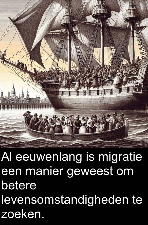 zoeken: Al eeuwenlang is migratie een manier geweest om betere levensomstandigheden te zoeken.