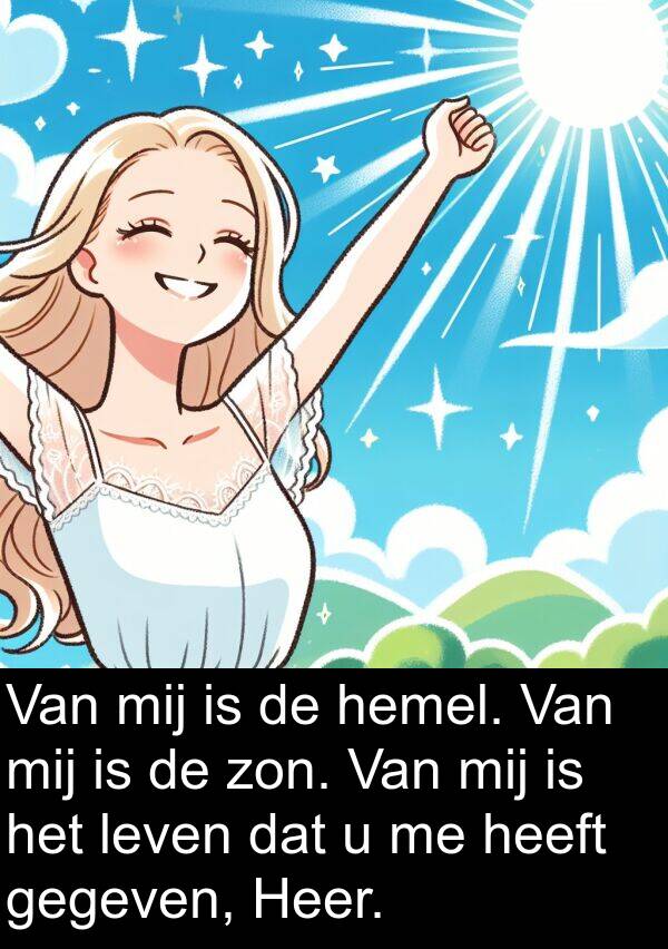 hemel: Van mij is de hemel. Van mij is de zon. Van mij is het leven dat u me heeft gegeven, Heer.