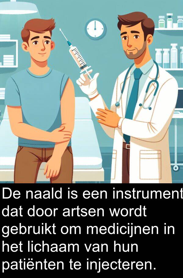 patiënten: De naald is een instrument dat door artsen wordt gebruikt om medicijnen in het lichaam van hun patiënten te injecteren.