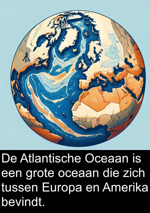 oceaan: De Atlantische Oceaan is een grote oceaan die zich tussen Europa en Amerika bevindt.