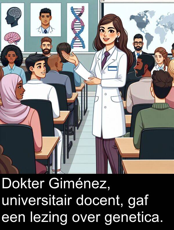 docent: Dokter Giménez, universitair docent, gaf een lezing over genetica.