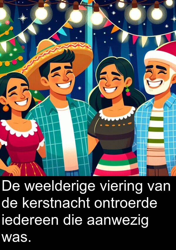 weelderige: De weelderige viering van de kerstnacht ontroerde iedereen die aanwezig was.