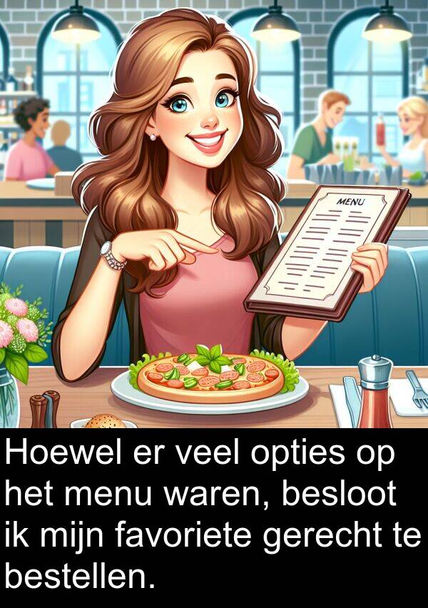 favoriete: Hoewel er veel opties op het menu waren, besloot ik mijn favoriete gerecht te bestellen.