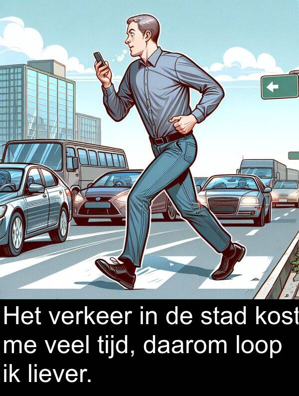 veel: Het verkeer in de stad kost me veel tijd, daarom loop ik liever.