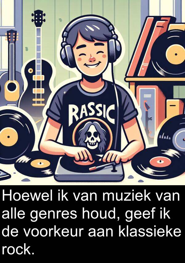 muziek: Hoewel ik van muziek van alle genres houd, geef ik de voorkeur aan klassieke rock.