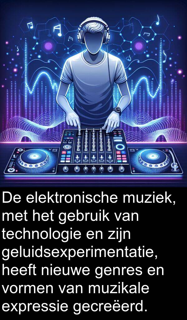 muziek: De elektronische muziek, met het gebruik van technologie en zijn geluidsexperimentatie, heeft nieuwe genres en vormen van muzikale expressie gecreëerd.