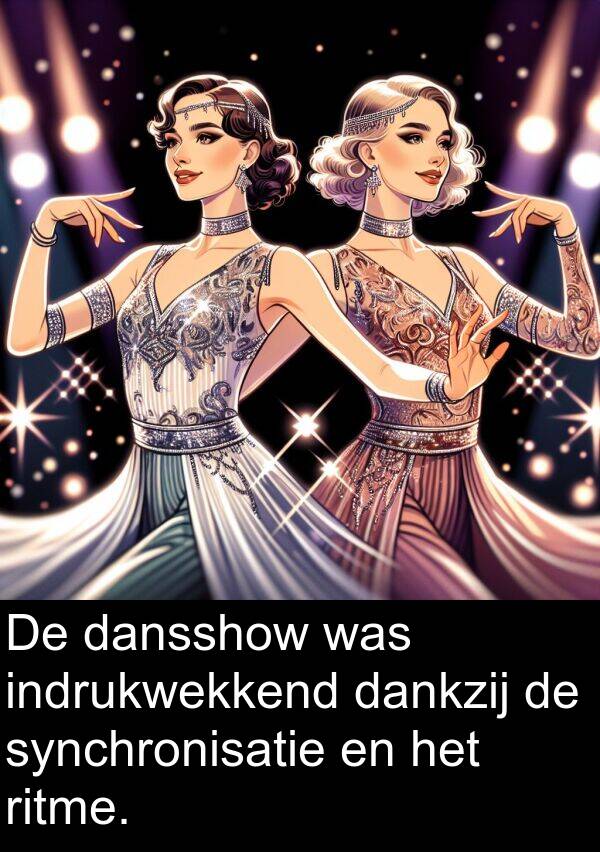 dankzij: De dansshow was indrukwekkend dankzij de synchronisatie en het ritme.