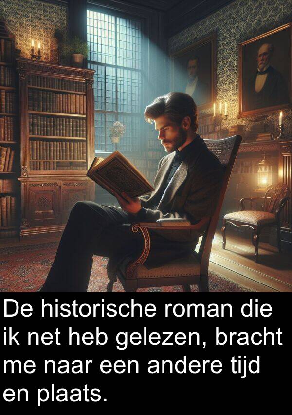 net: De historische roman die ik net heb gelezen, bracht me naar een andere tijd en plaats.