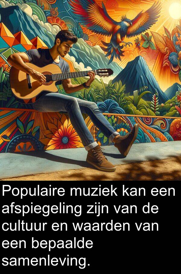 muziek: Populaire muziek kan een afspiegeling zijn van de cultuur en waarden van een bepaalde samenleving.