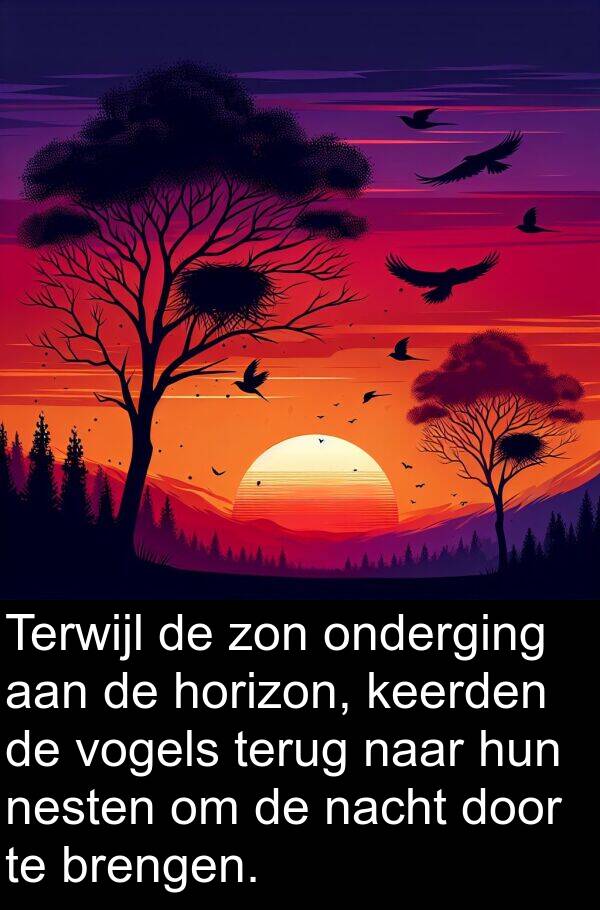 keerden: Terwijl de zon onderging aan de horizon, keerden de vogels terug naar hun nesten om de nacht door te brengen.