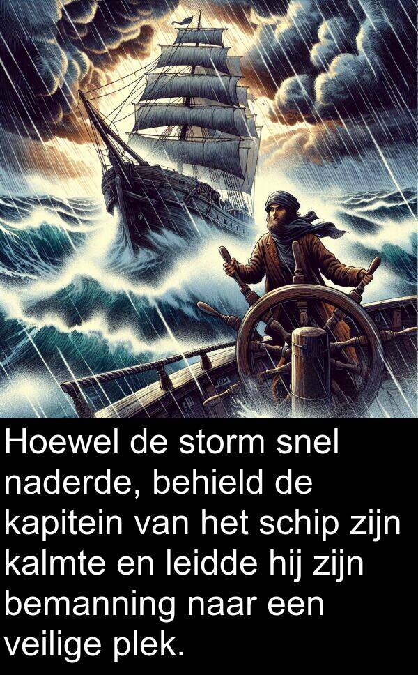 veilige: Hoewel de storm snel naderde, behield de kapitein van het schip zijn kalmte en leidde hij zijn bemanning naar een veilige plek.