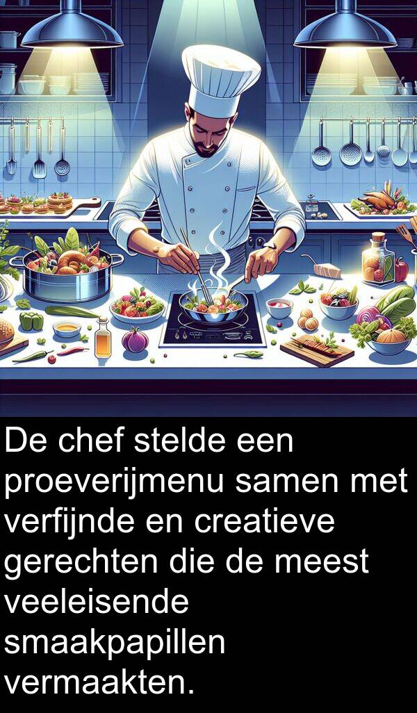 samen: De chef stelde een proeverijmenu samen met verfijnde en creatieve gerechten die de meest veeleisende smaakpapillen vermaakten.