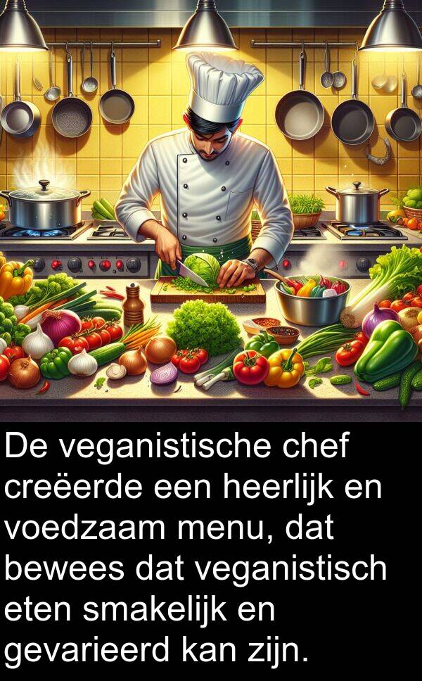 chef: De veganistische chef creëerde een heerlijk en voedzaam menu, dat bewees dat veganistisch eten smakelijk en gevarieerd kan zijn.