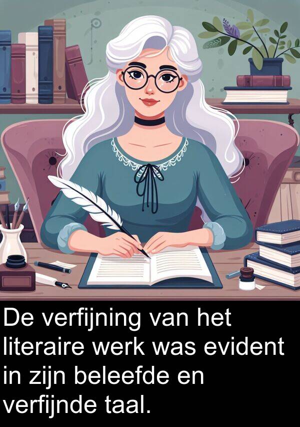 taal: De verfijning van het literaire werk was evident in zijn beleefde en verfijnde taal.