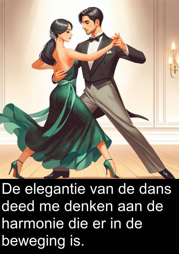 denken: De elegantie van de dans deed me denken aan de harmonie die er in de beweging is.