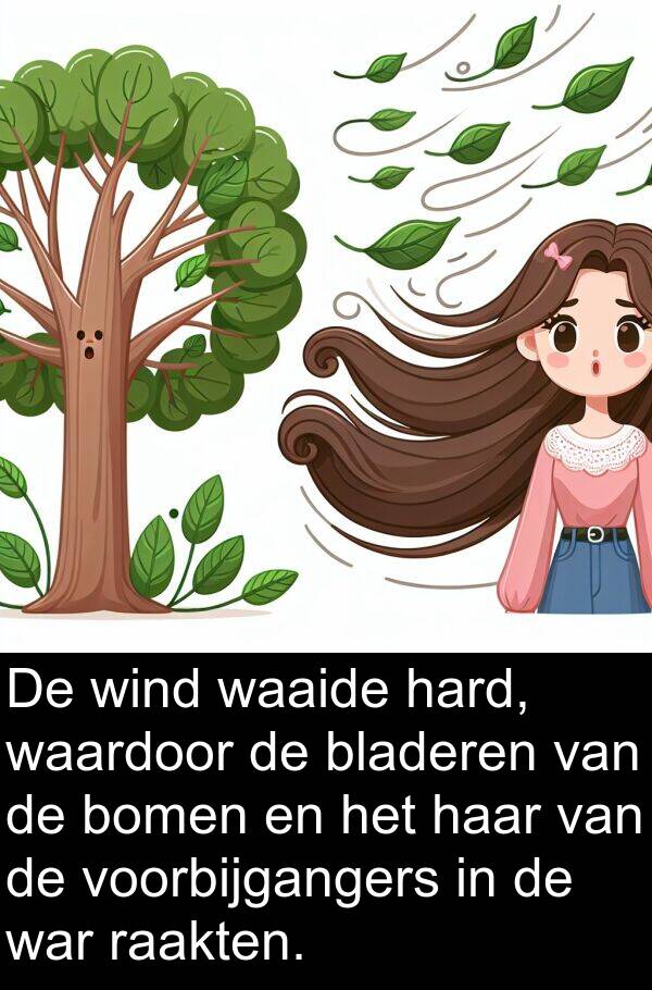 waaide: De wind waaide hard, waardoor de bladeren van de bomen en het haar van de voorbijgangers in de war raakten.