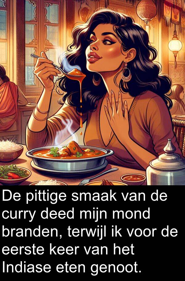 deed: De pittige smaak van de curry deed mijn mond branden, terwijl ik voor de eerste keer van het Indiase eten genoot.