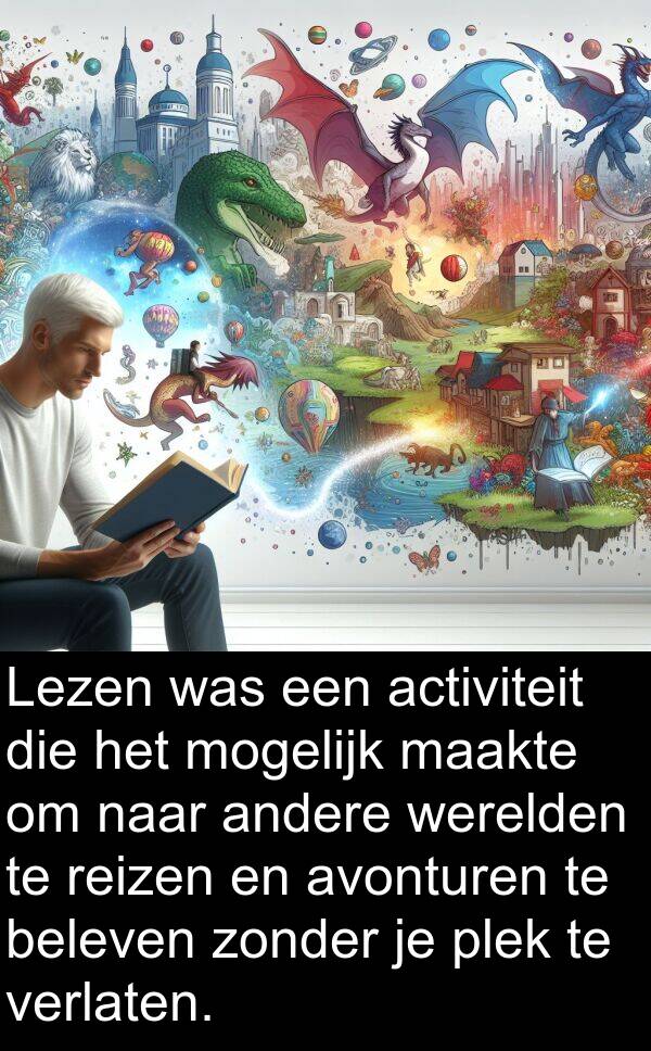 zonder: Lezen was een activiteit die het mogelijk maakte om naar andere werelden te reizen en avonturen te beleven zonder je plek te verlaten.