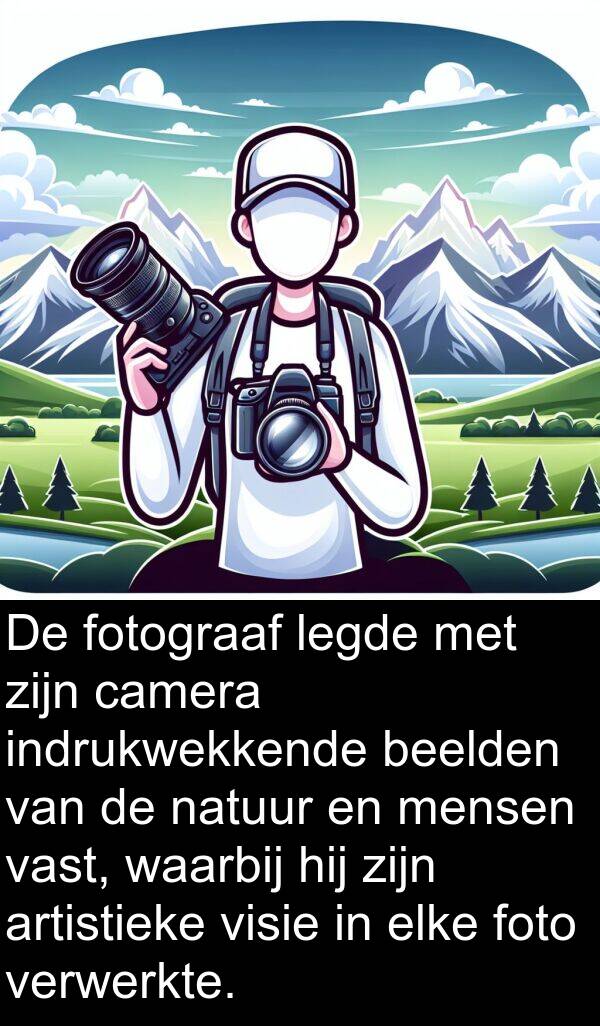 waarbij: De fotograaf legde met zijn camera indrukwekkende beelden van de natuur en mensen vast, waarbij hij zijn artistieke visie in elke foto verwerkte.