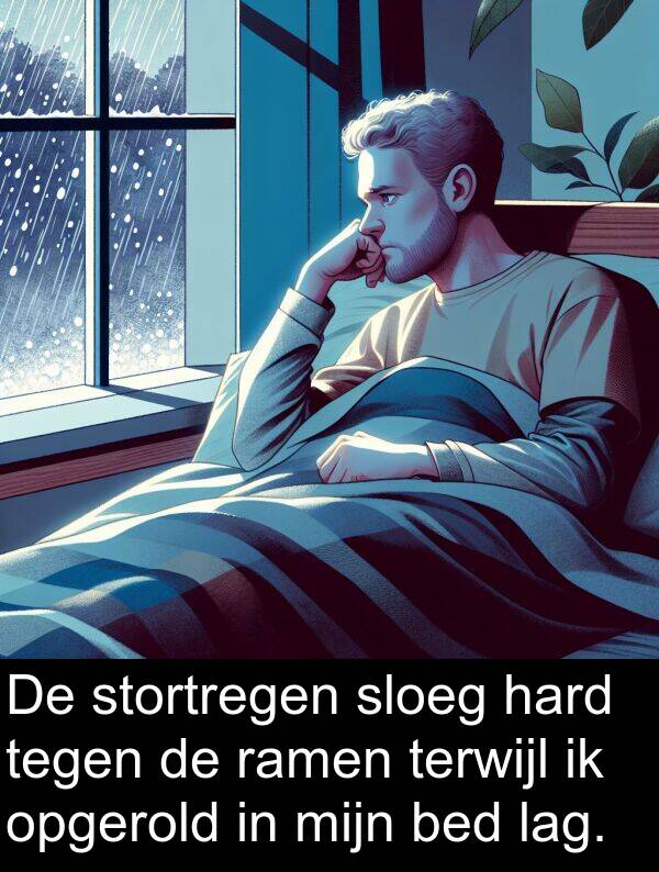 hard: De stortregen sloeg hard tegen de ramen terwijl ik opgerold in mijn bed lag.