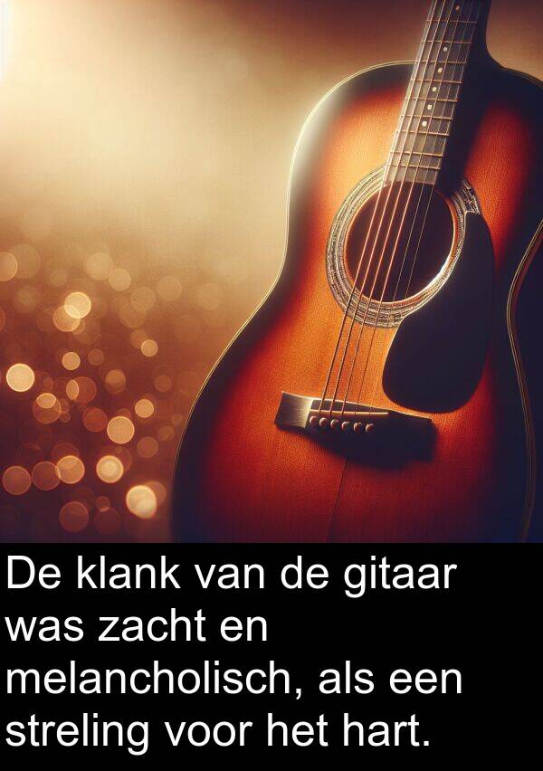 hart: De klank van de gitaar was zacht en melancholisch, als een streling voor het hart.