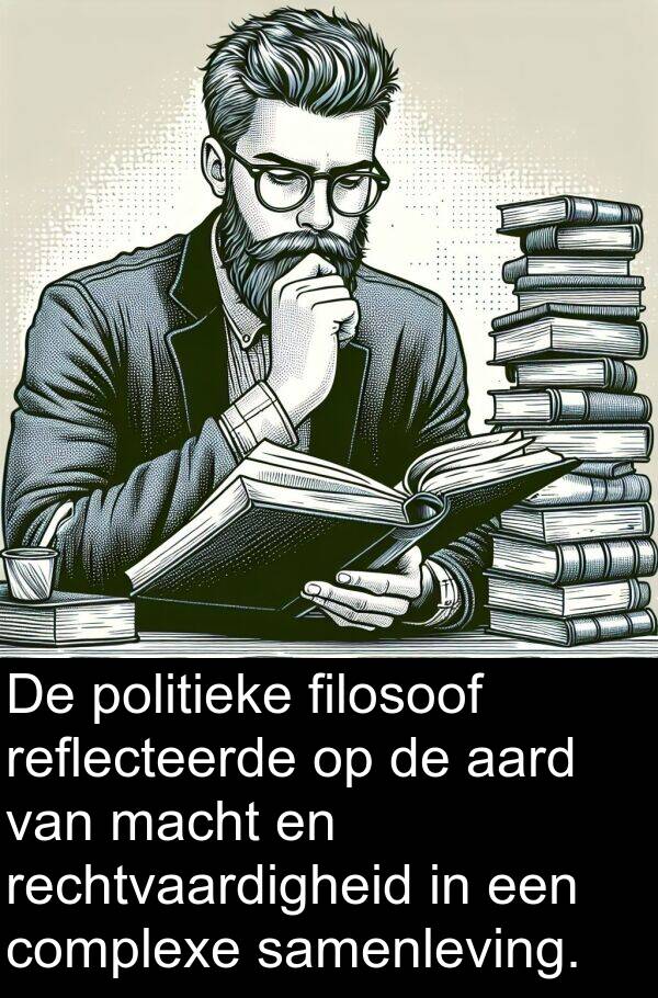 complexe: De politieke filosoof reflecteerde op de aard van macht en rechtvaardigheid in een complexe samenleving.