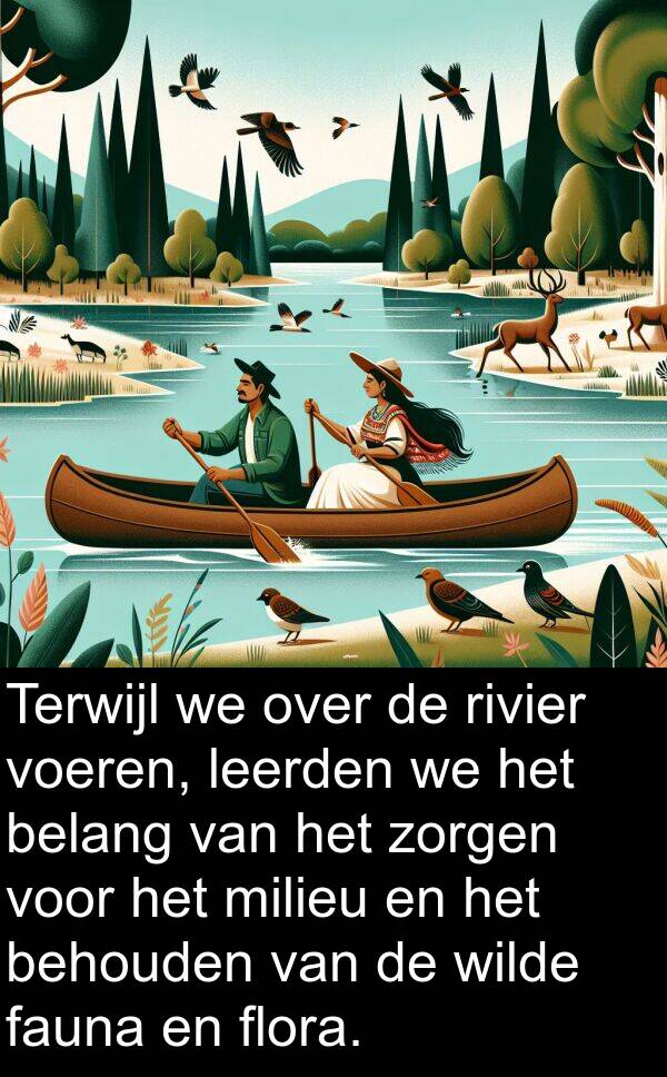 flora: Terwijl we over de rivier voeren, leerden we het belang van het zorgen voor het milieu en het behouden van de wilde fauna en flora.