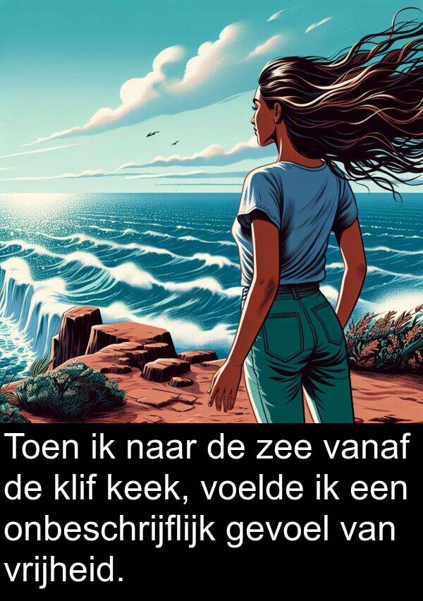 vanaf: Toen ik naar de zee vanaf de klif keek, voelde ik een onbeschrijflijk gevoel van vrijheid.