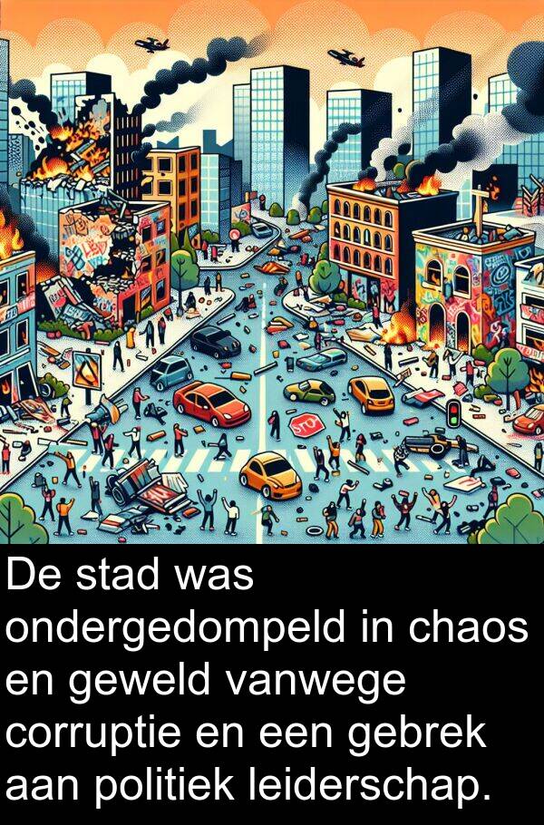 gebrek: De stad was ondergedompeld in chaos en geweld vanwege corruptie en een gebrek aan politiek leiderschap.