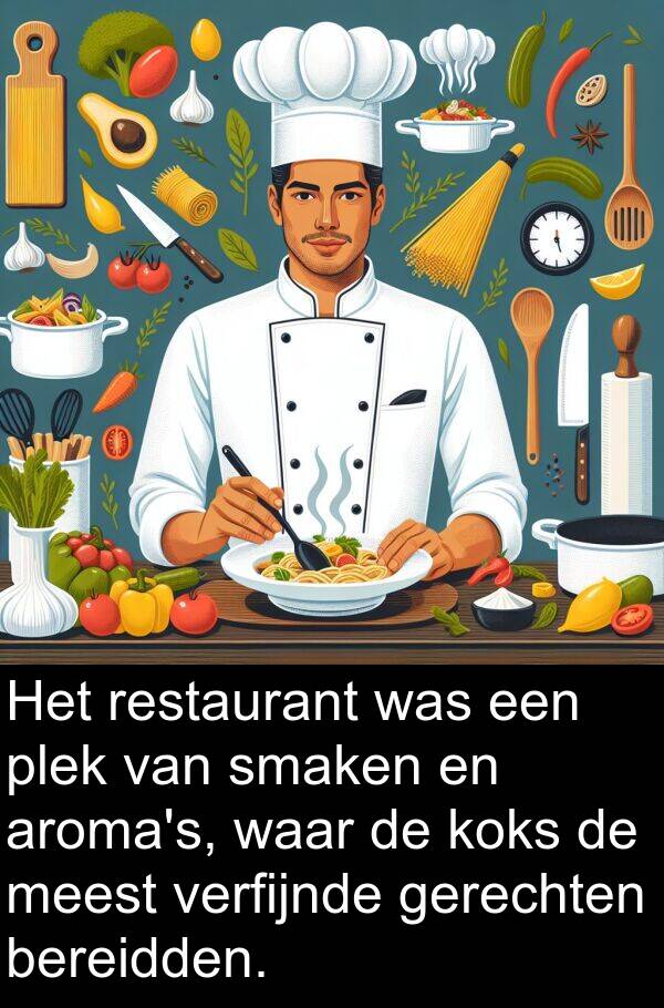 waar: Het restaurant was een plek van smaken en aroma's, waar de koks de meest verfijnde gerechten bereidden.