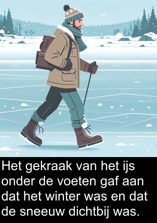 ijs: Het gekraak van het ijs onder de voeten gaf aan dat het winter was en dat de sneeuw dichtbij was.