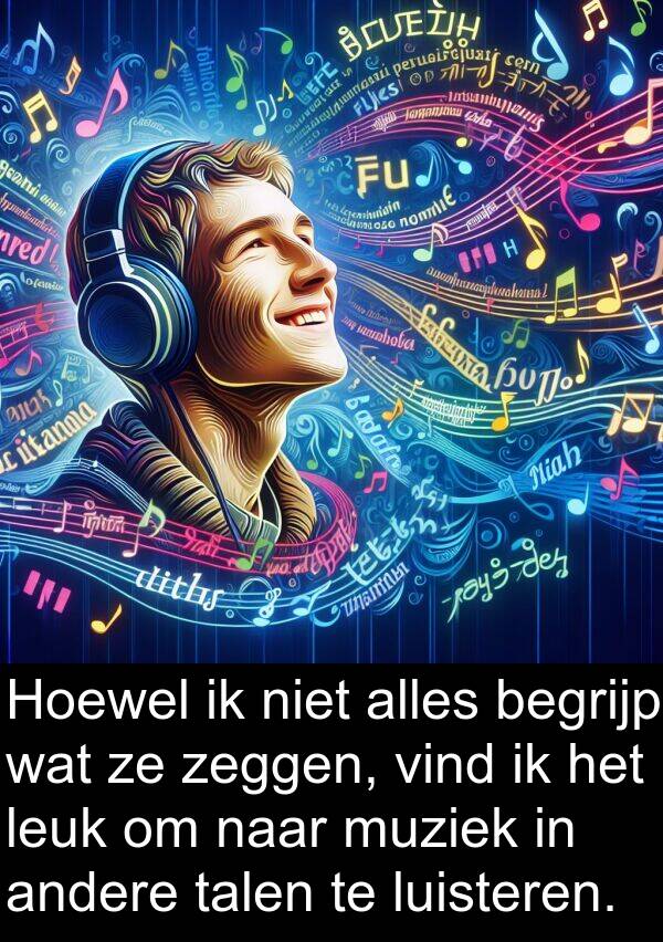 muziek: Hoewel ik niet alles begrijp wat ze zeggen, vind ik het leuk om naar muziek in andere talen te luisteren.