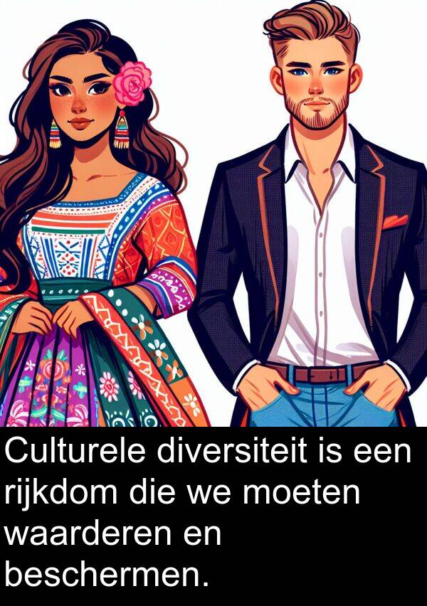 waarderen: Culturele diversiteit is een rijkdom die we moeten waarderen en beschermen.